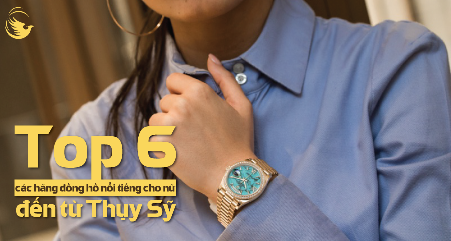 top 6 cac hang dong ho noi tieng cho nu den tu thuy sy