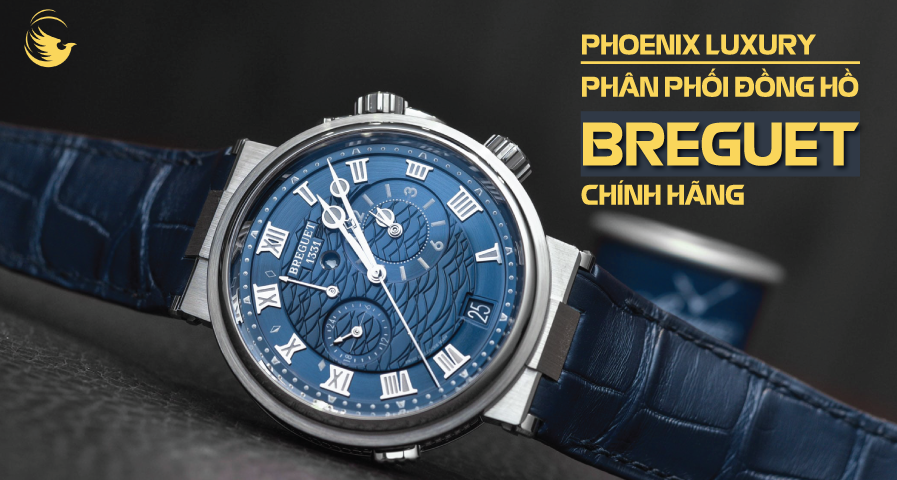 phoenix luxury phan phoi dong ho breguet chinh hang