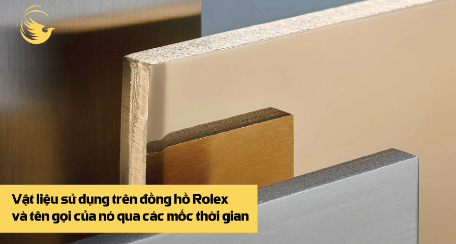 vat lieu su dung tren dong ho rolex va ten goi cua no qua cac moc thoi gian