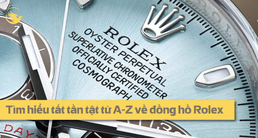 tim hieu tat tan tat tu a z ve dong ho rolex